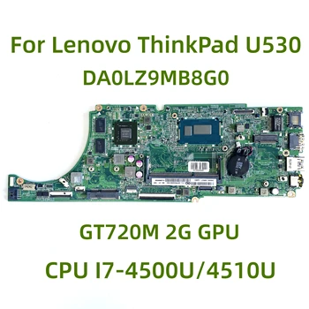 Adequado para Lenovo ThinkPad U530 laptop placa-mãe DA0LZ9MB8G0 com CPU I7-4500U/4510U GT720M 2G GPU 100% Totalmente Testada de Trabalho